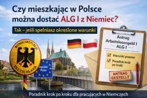 Niemiecki zasiłek ALG I przy zamieszkaniu w Polsce – poradnik