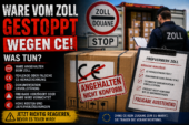 Ware vom Zoll gestoppt wegen CE – was jetzt zu tun ist