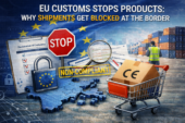 EU Customs Stops: Why Products Get Blocked at the Border