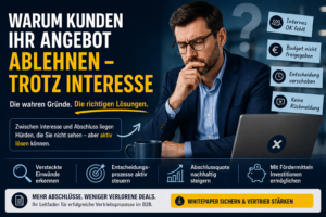 Warum Kunden Ihr Angebot ablehnen – trotz Interesse (B2B-Vertrieb)